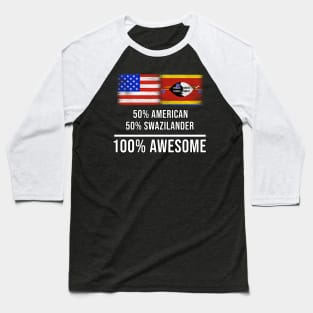 50% American 50% Swazilander 100% Awesome - Gift for Swazilander Heritage From Swaziland Baseball T-Shirt